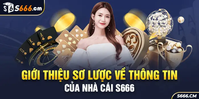 Giới thiệu sơ lược về nhà cái s666