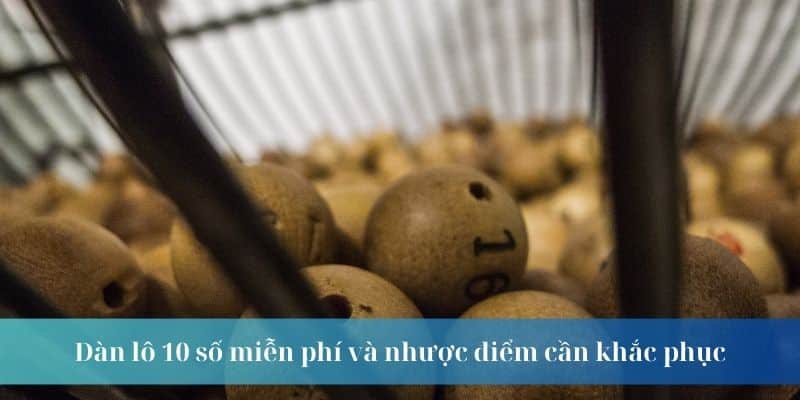 Dàn lô 10 số miễn phí và nhược điểm cần khắc phục